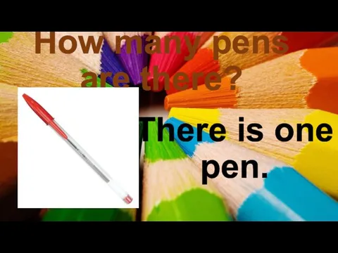 How many pens are there? There is one pen.
