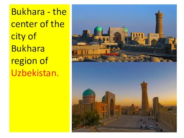Bukhara - the center of the city of Bukhara region of Uzbekistan.