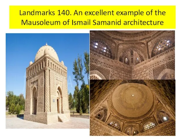 Landmarks 140. An excellent example of the Mausoleum of Ismail Samanid architecture