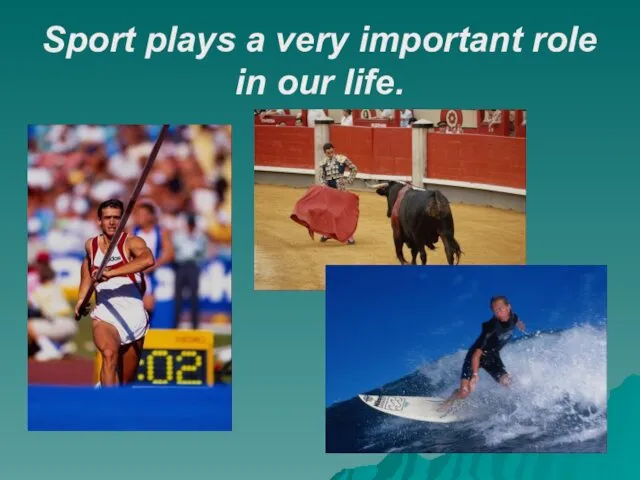 Sport plays a very important role in our life.