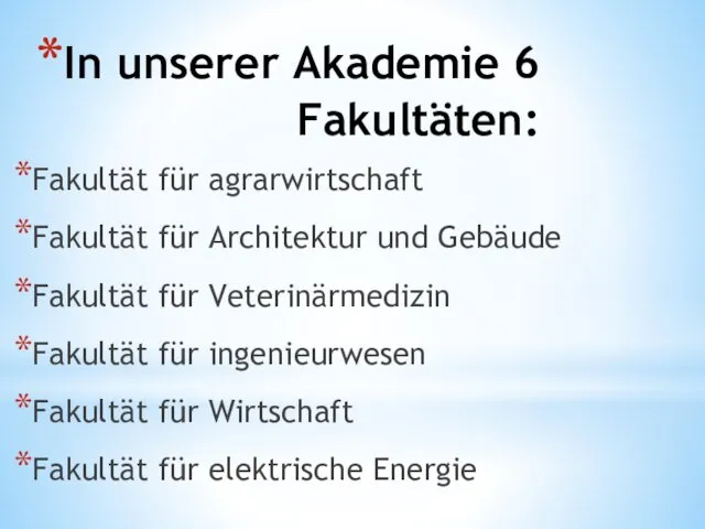 In unserer Akademie 6 Fakultäten: Fakultät für agrarwirtschaft Fakultät für