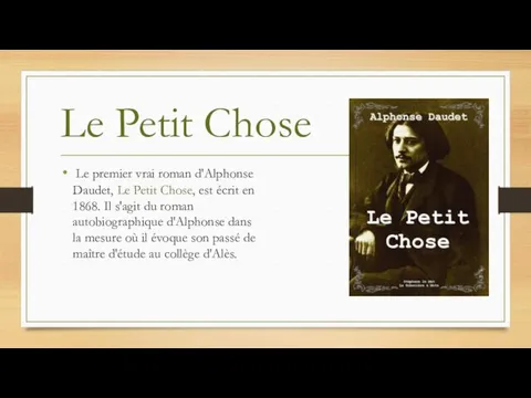 Le Petit Chose Le premier vrai roman d'Alphonse Daudet, Le Petit Chose, est