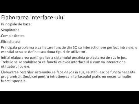 Elaborarea interface-ului Principiile de baza: Simplitatea Complexitatea Eficacitatea Principala problema