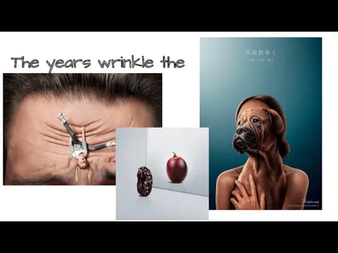The years wrinkle the skin