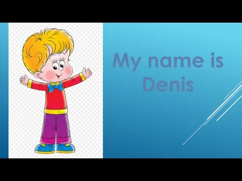 My name is Denis