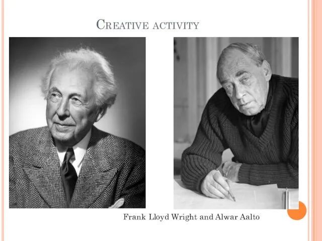Creative activity Frank Lloyd Wright and Alwar Aalto