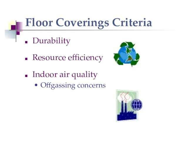 Floor Coverings Criteria Durability Resource efficiency Indoor air quality Offgassing concerns