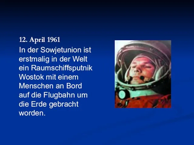 12. April 1961 In der Sowjetunion ist erstmalig in der