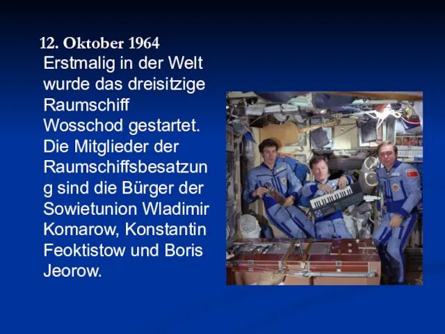 12. Oktober 1964 Erstmalig in der Welt wurde das dreisitzige