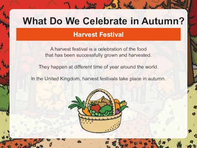 What Do We Celebrate in Autumn? A harvest festival is a celebration of