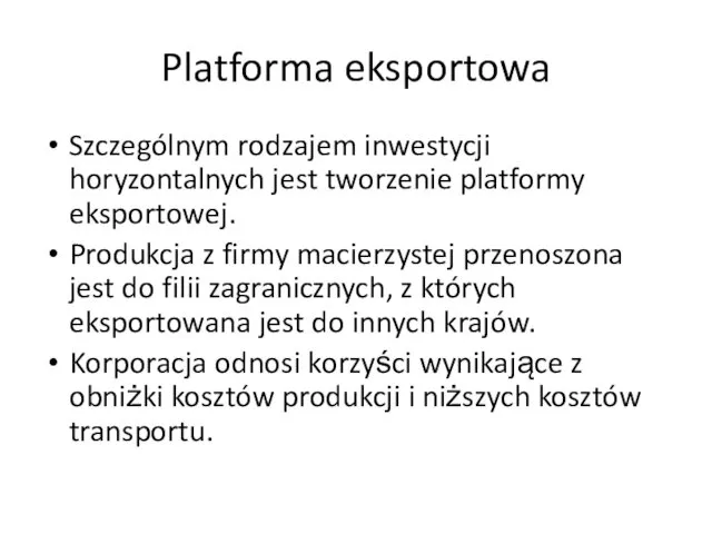 Platforma eksportowa Szczególnym rodzajem inwestycji horyzontalnych jest tworzenie platformy eksportowej.
