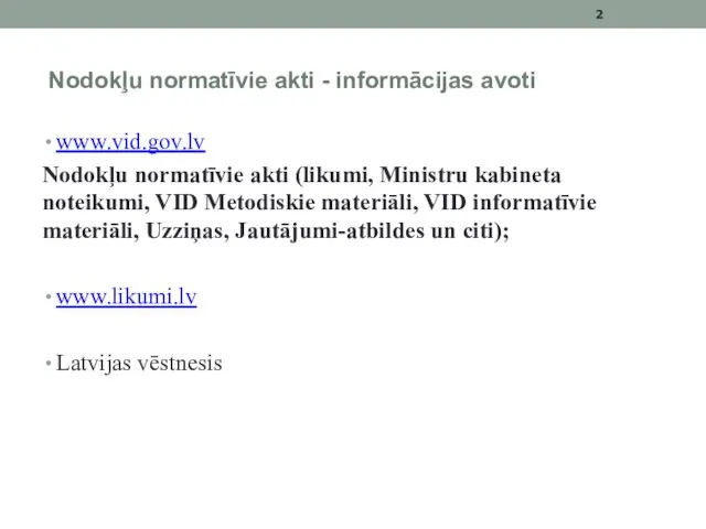 Nodokļu normatīvie akti - informācijas avoti www.vid.gov.lv Nodokļu normatīvie akti