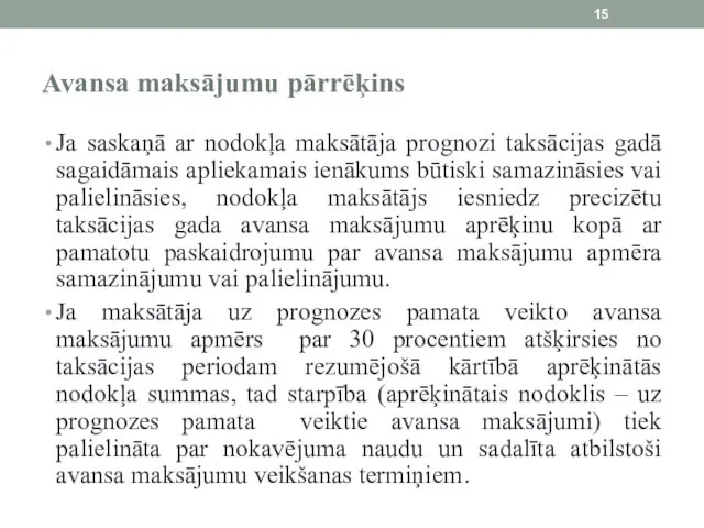 Avansa maksājumu pārrēķins Ja saskaņā ar nodokļa maksātāja prognozi taksācijas