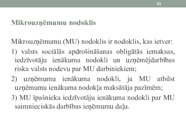 Mikrouzņēmumu nodoklis Mikrouzņēmumu (MU) nodoklis ir nodoklis, kas ietver: 1)