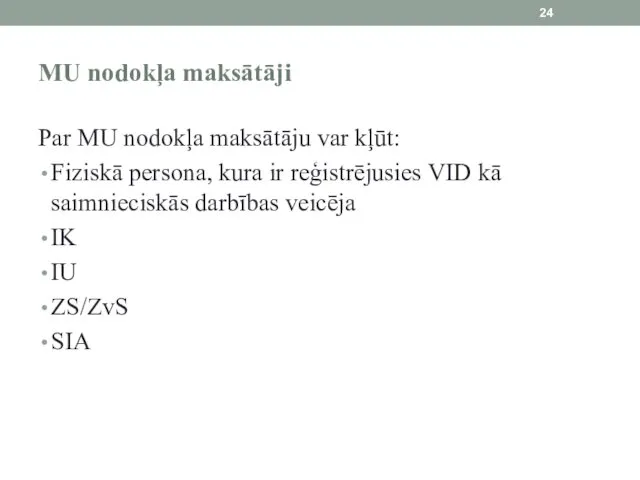 MU nodokļa maksātāji Par MU nodokļa maksātāju var kļūt: Fiziskā