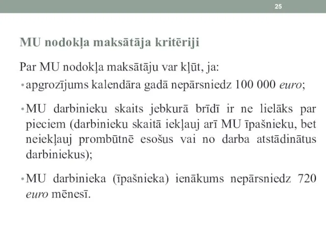 MU nodokļa maksātāja kritēriji Par MU nodokļa maksātāju var kļūt,