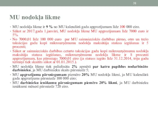 MU nodokļa likme MU nodokļa likme ir 9 % no