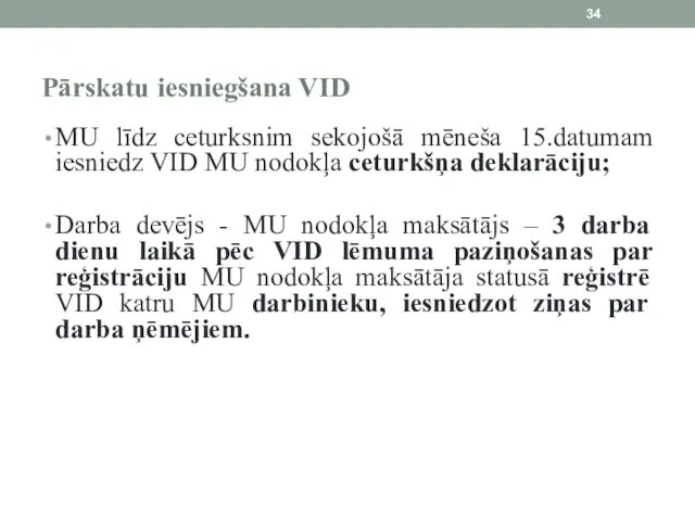 Pārskatu iesniegšana VID MU līdz ceturksnim sekojošā mēneša 15.datumam iesniedz