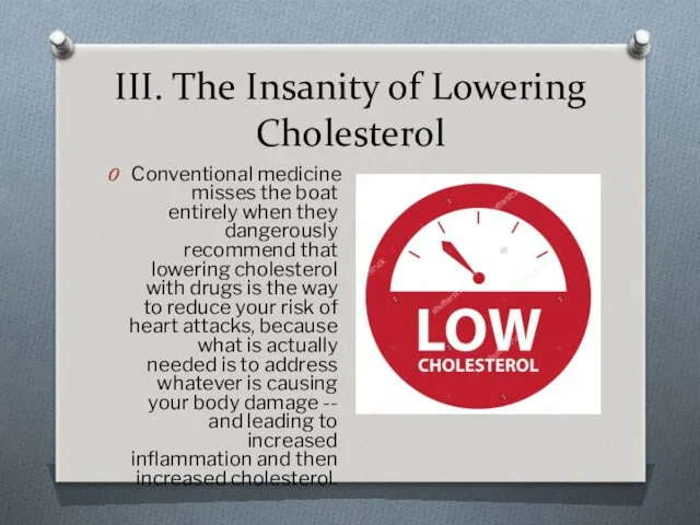 III. The Insanity of Lowering Cholesterol Conventional medicine misses the