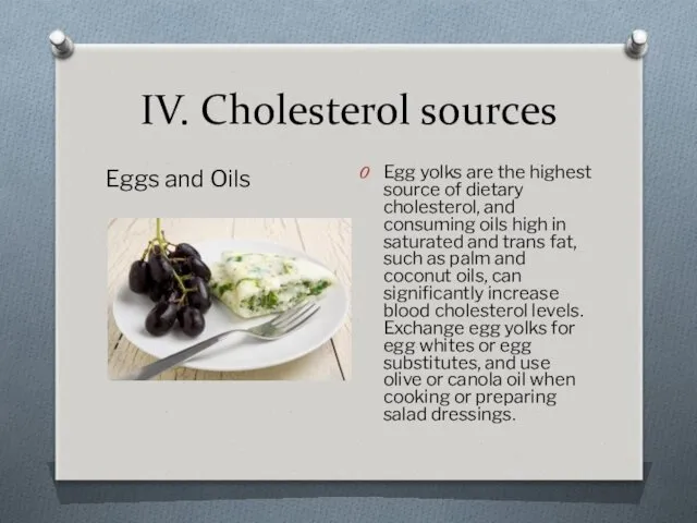 IV. Cholesterol sources Eggs and Oils Egg yolks are the