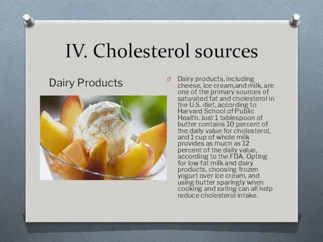 IV. Cholesterol sources Dairy Products Dairy products, including cheese, ice