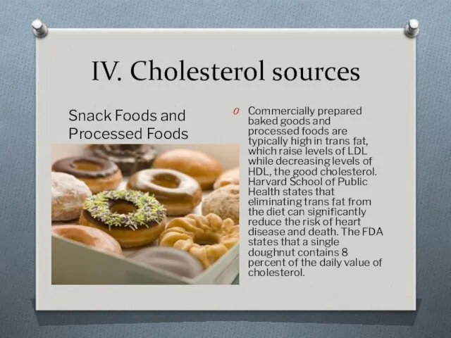 IV. Cholesterol sources Snack Foods and Processed Foods Commercially prepared