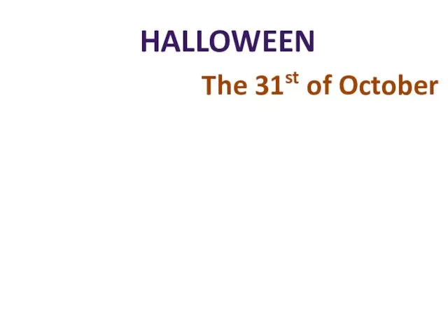 HALLOWEEN The 31st of October