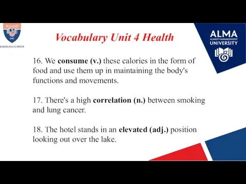 Vocabulary Unit 4 Health 16. We consume (v.) these calories
