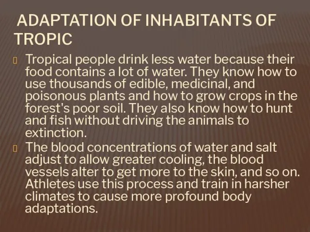 ADAPTATION OF INHABITANTS OF TROPIC Tropical people drink less water