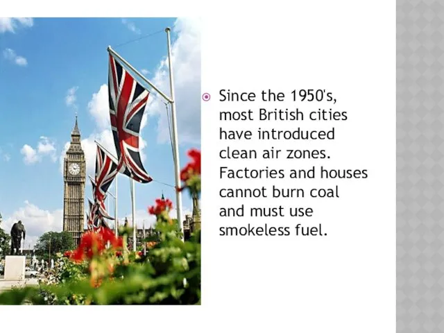 Since the 1950's, most British cities have introduced clean air