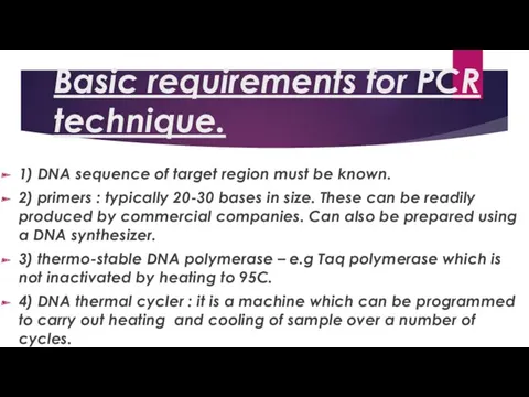 Basic requirements for PCR technique. 1) DNA sequence of target