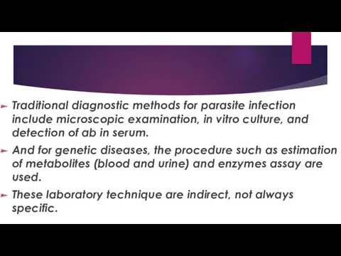 Traditional diagnostic methods for parasite infection include microscopic examination, in