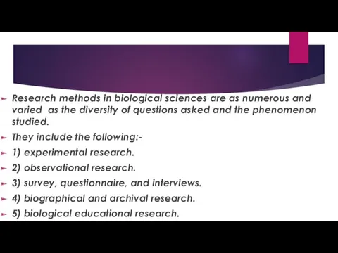 Research methods in biological sciences are as numerous and varied