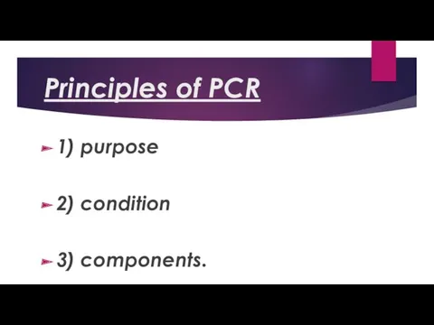 Principles of PCR 1) purpose 2) condition 3) components.