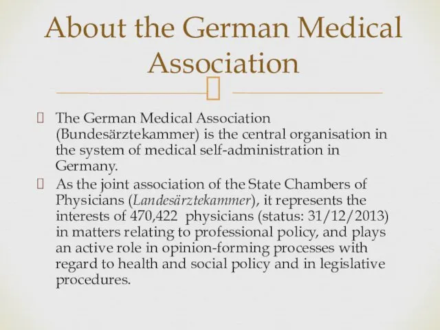 The German Medical Association (Bundesärztekammer) is the central organisation in