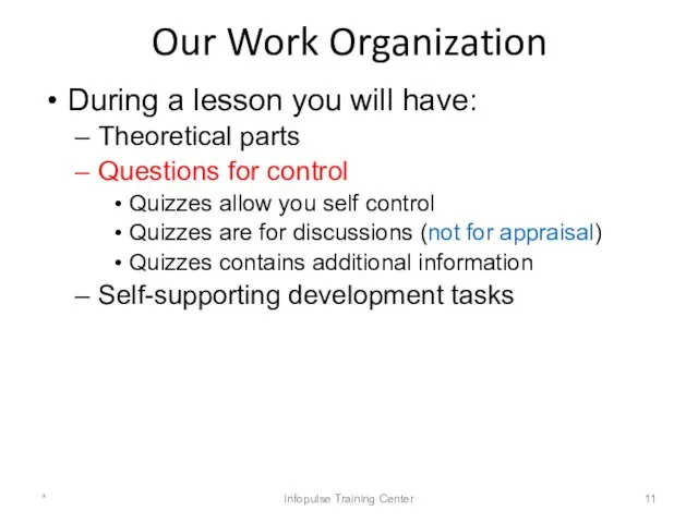 Our Work Organization During a lesson you will have: Theoretical
