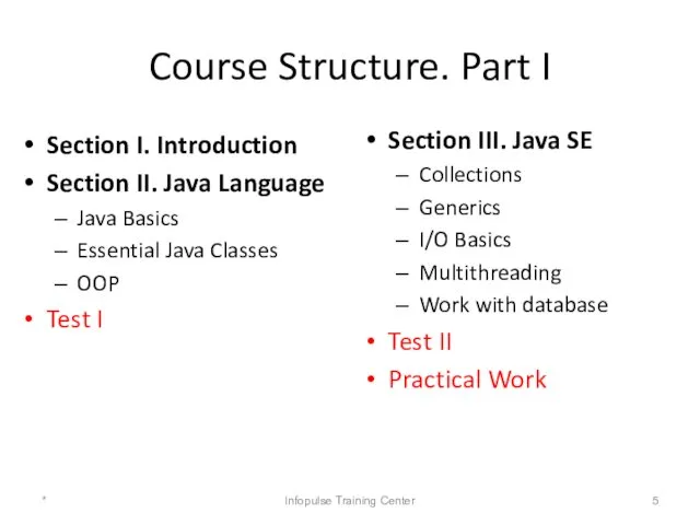 Course Structure. Part I Section I. Introduction Section II. Java Language Java Basics