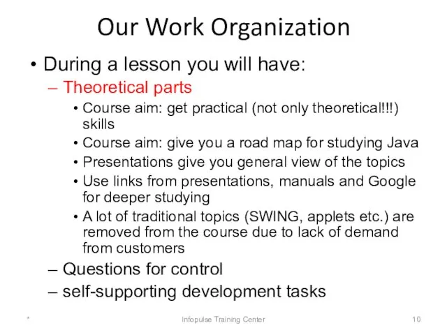 Our Work Organization During a lesson you will have: Theoretical parts Course aim: