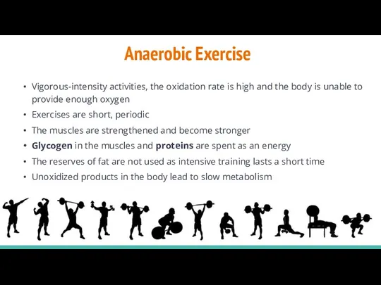 Anaerobic Exercise Vigorous-intensity activities, the oxidation rate is high and the body is