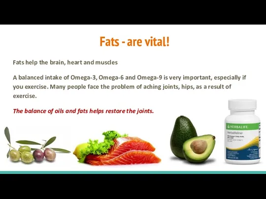 Fats - are vital! Fats help the brain, heart and muscles A balanced