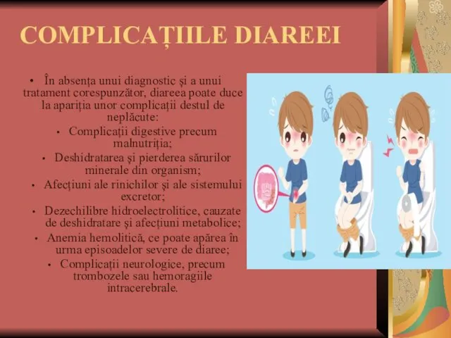 În absența unui diagnostic și a unui tratament corespunzător, diareea