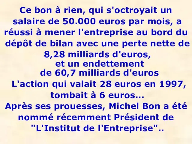 Ce bon à rien, qui s'octroyait un salaire de 50.000