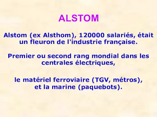 ALSTOM Alstom (ex Alsthom), 120000 salariés, était un fleuron de