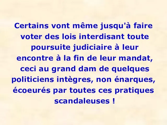 Certains vont même jusqu'à faire voter des lois interdisant toute