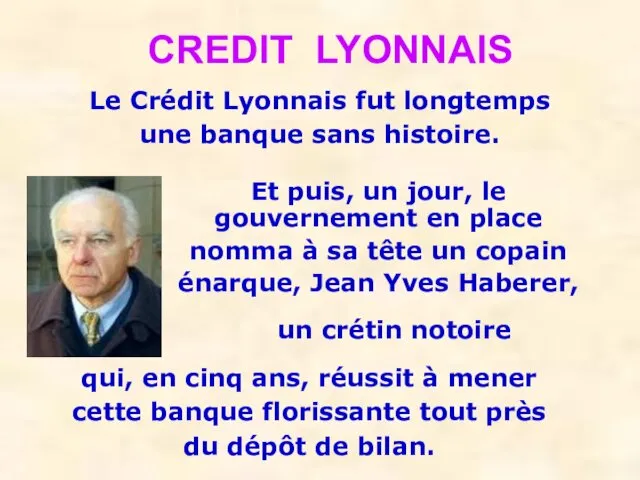 CREDIT LYONNAIS Le Crédit Lyonnais fut longtemps une banque sans