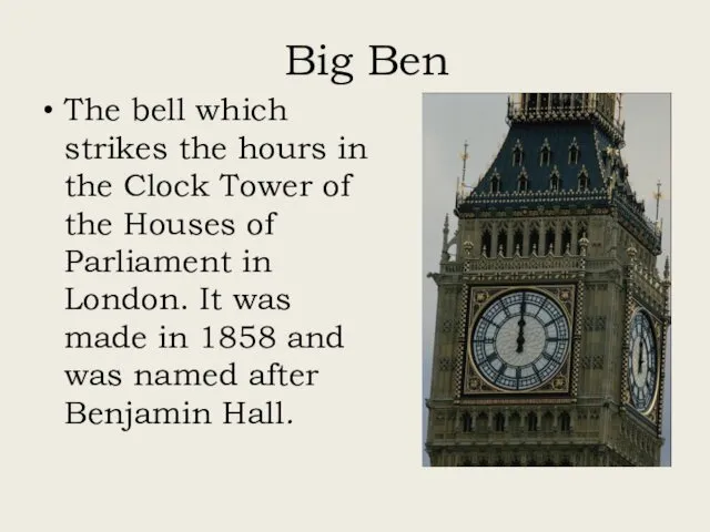 Big Ben The bell which strikes the hours in the