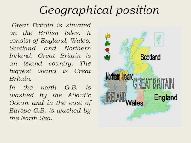 Geographical position Great Britain is situated on the British Isles.