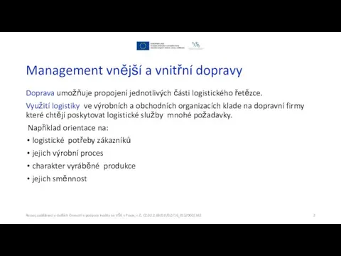 Management vnější a vnitřní dopravy Doprava umožňuje propojení jednotlivých části