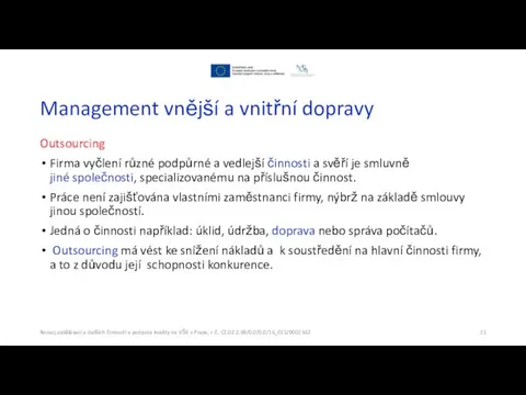 Management vnější a vnitřní dopravy Outsourcing Firma vyčlení různé podpůrné