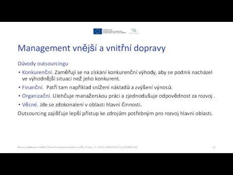 Management vnější a vnitřní dopravy Důvody outsourcingu Konkurenční. Zaměřují se